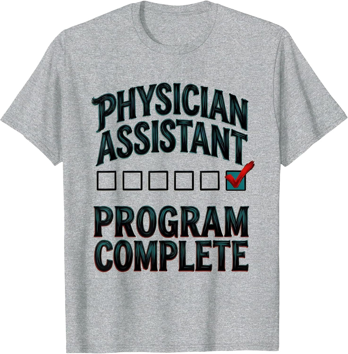Men's Physician Assistant Program Complete Funny Graduation Gift T-Shirt - Heather Grey
