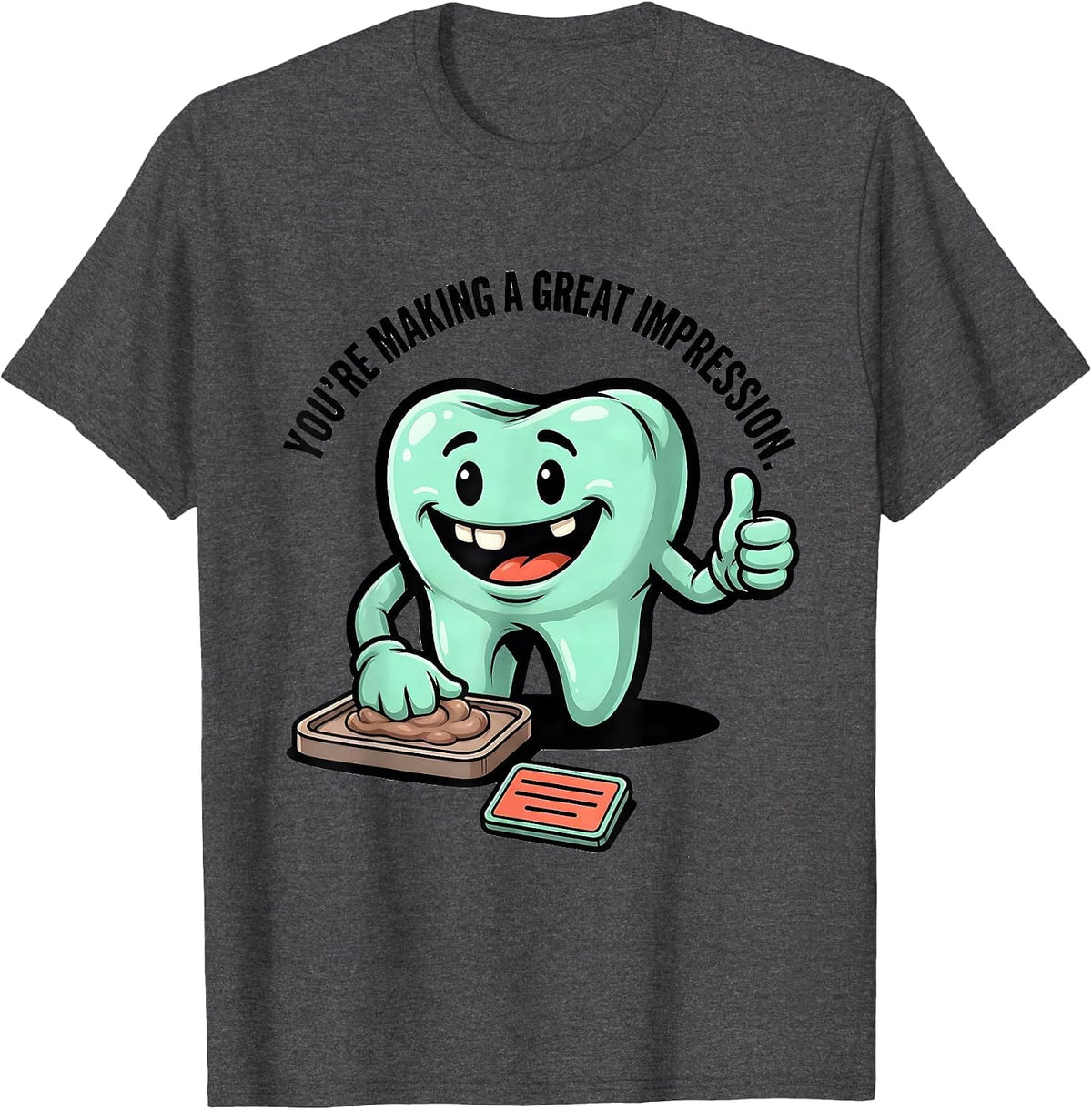 Men's You're Making A Great Impression Funny Dental Hygienist T-Shirt - Dark Heather Grey