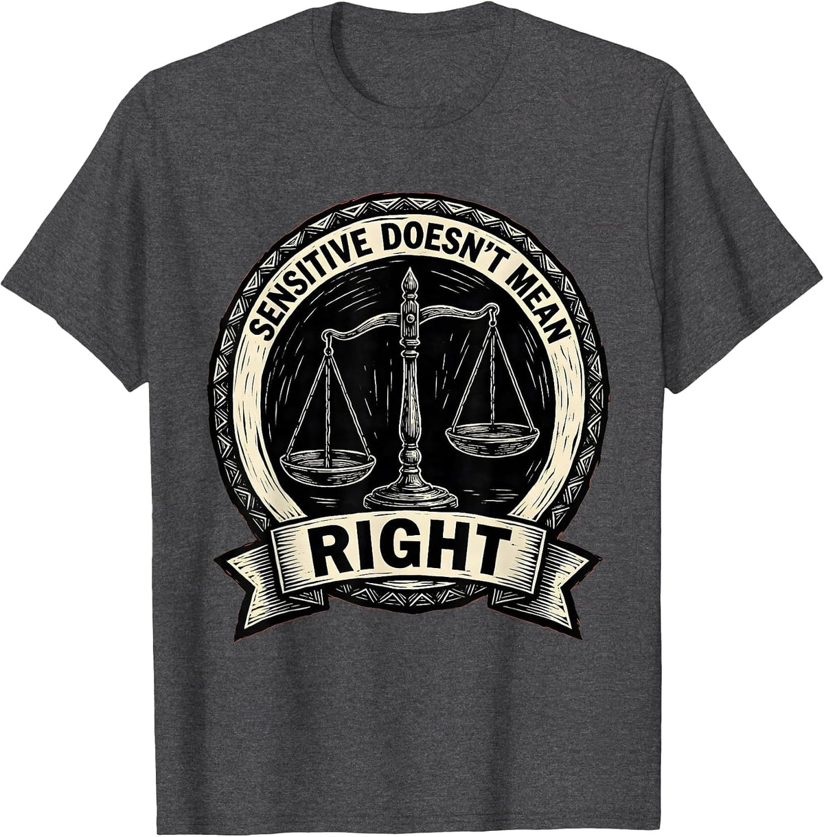 Sensitive Doesn't Mean Right Bold Statement Design T-Shirt - Dark Heather Grey