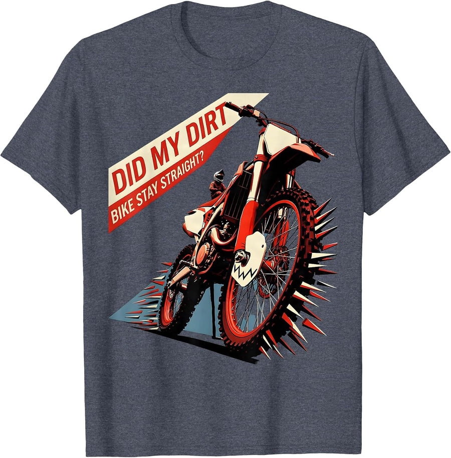 Did My Dirt Bike Stay Straight Funny Motocross Dirt Bike T-Shirt - Heather Blue