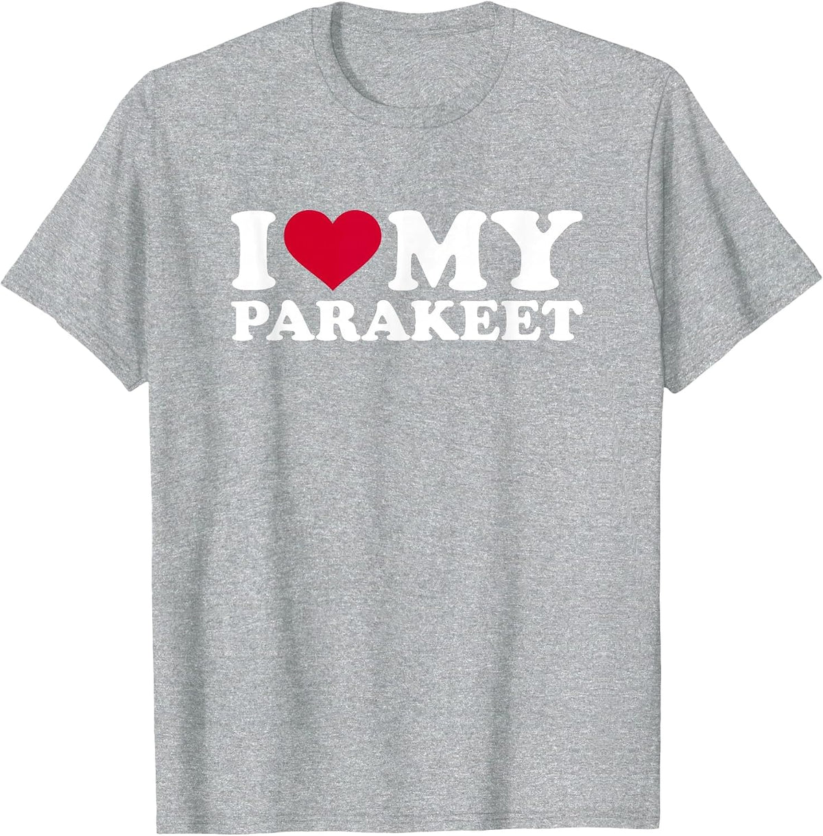 I Love My Parakeet T-Shirt - Heather Grey