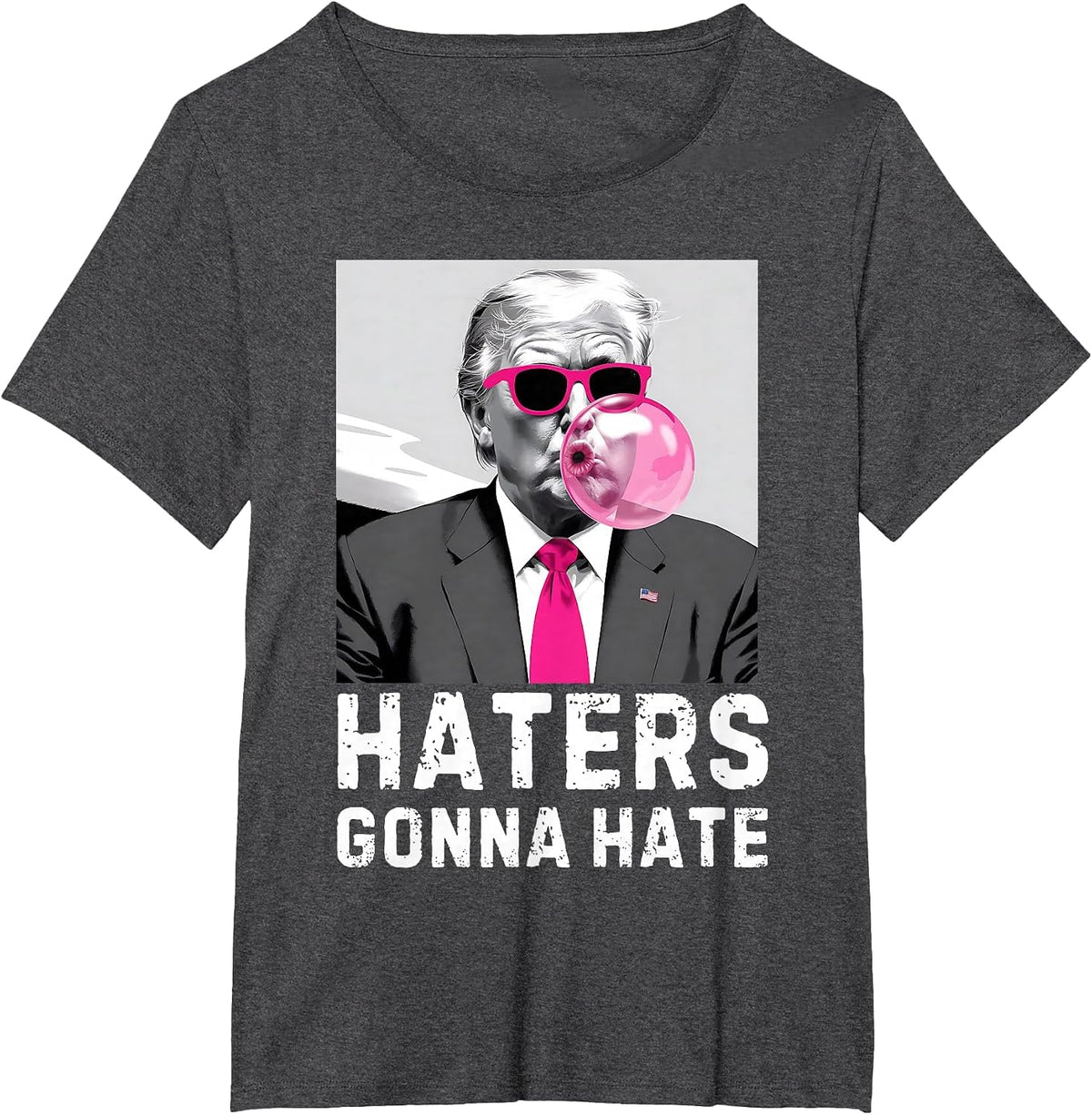 Haters Gonna Hate Funny Trump Pink Bubble Gum Donald Trump T-Shirt - Dark Heather Grey