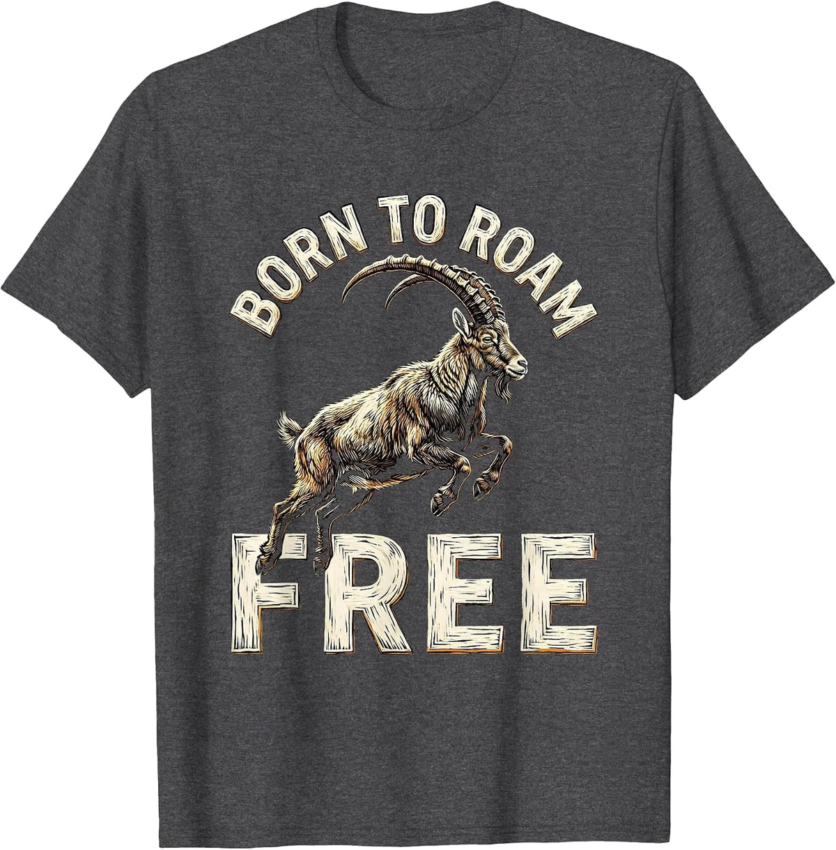 Born to Roam Free Wild Goat Nature Design T-Shirt - Dark Heather Grey
