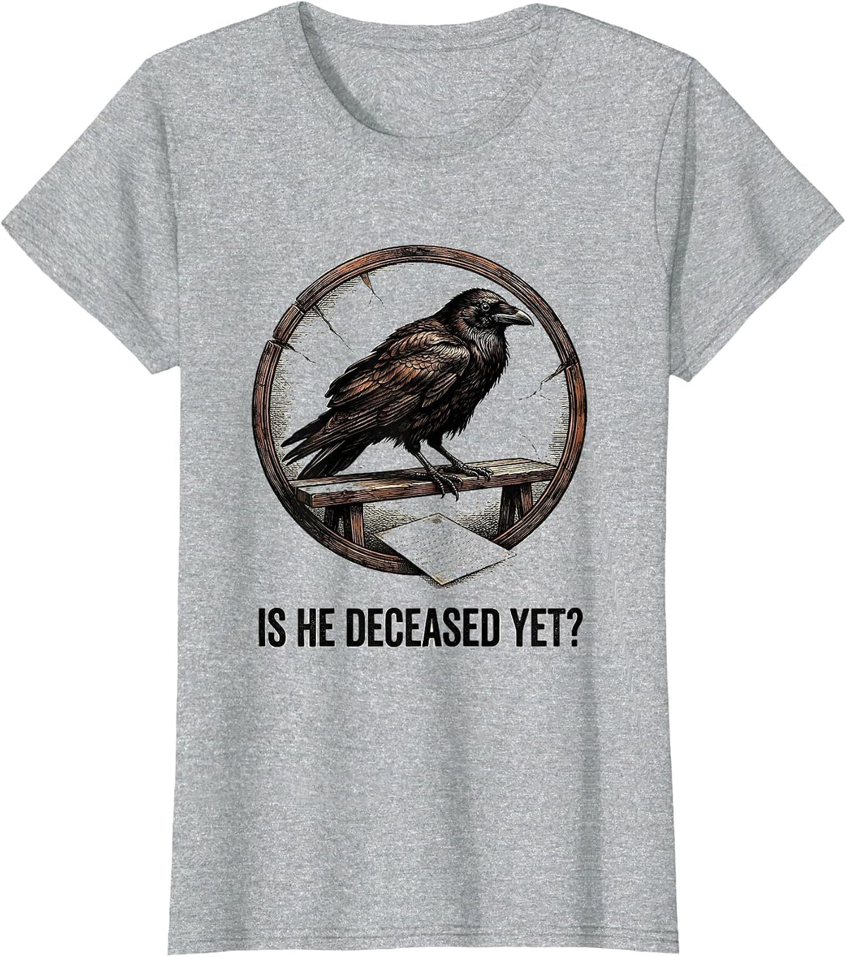 Women's Is He Deceased Yet Dark Humor Crow Gothic Sarcastic T-Shirt - Heather Grey