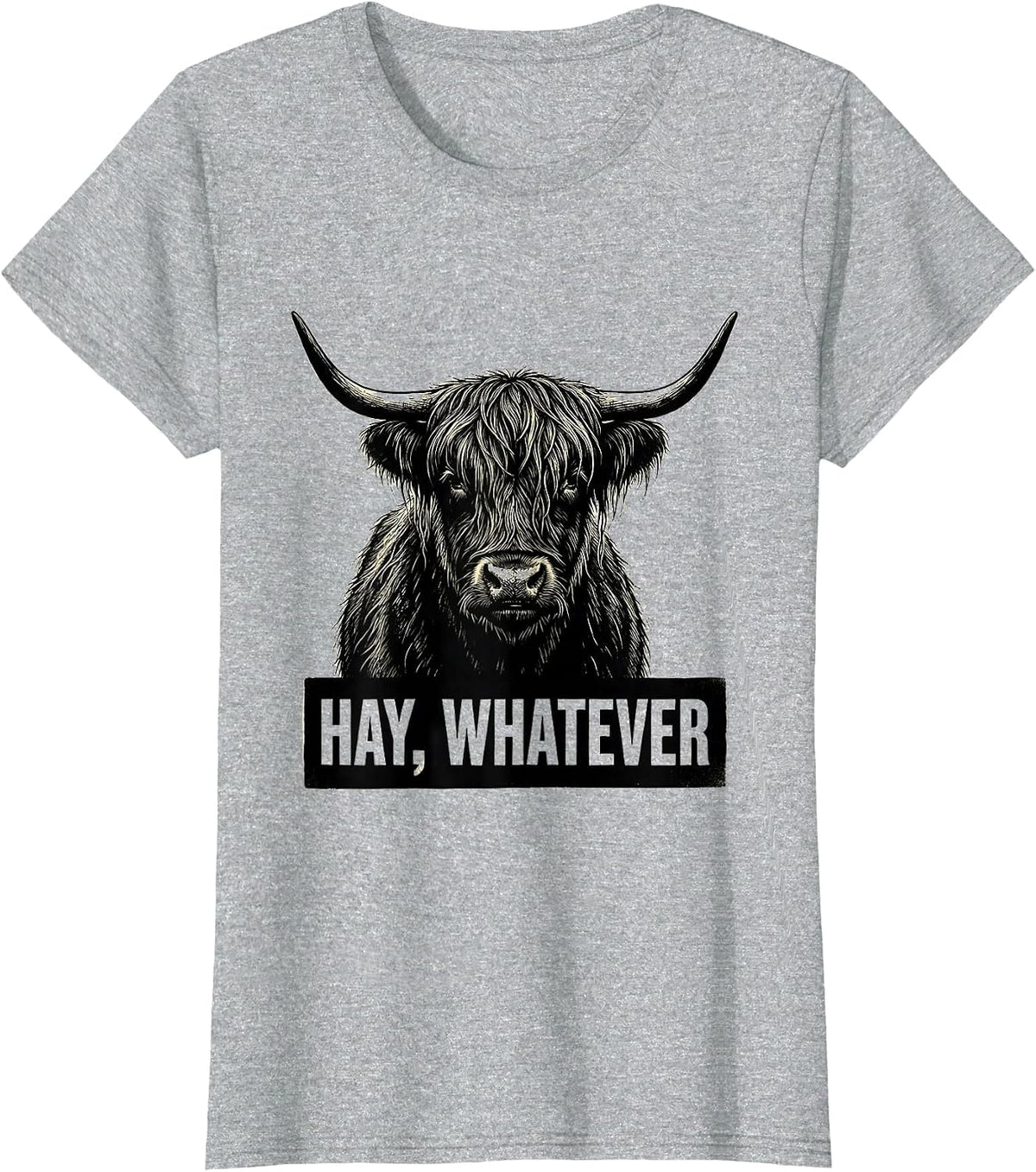 Hay Whatever Funny Highland Cow Farm Humor T-Shirt - Heather Grey