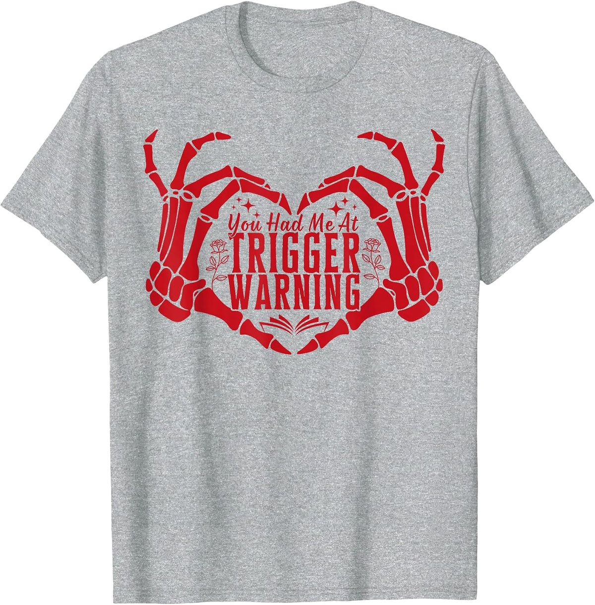 You Had Me At Trigger Warning Dark Romance Smut Reader T-Shirt - Heather Grey