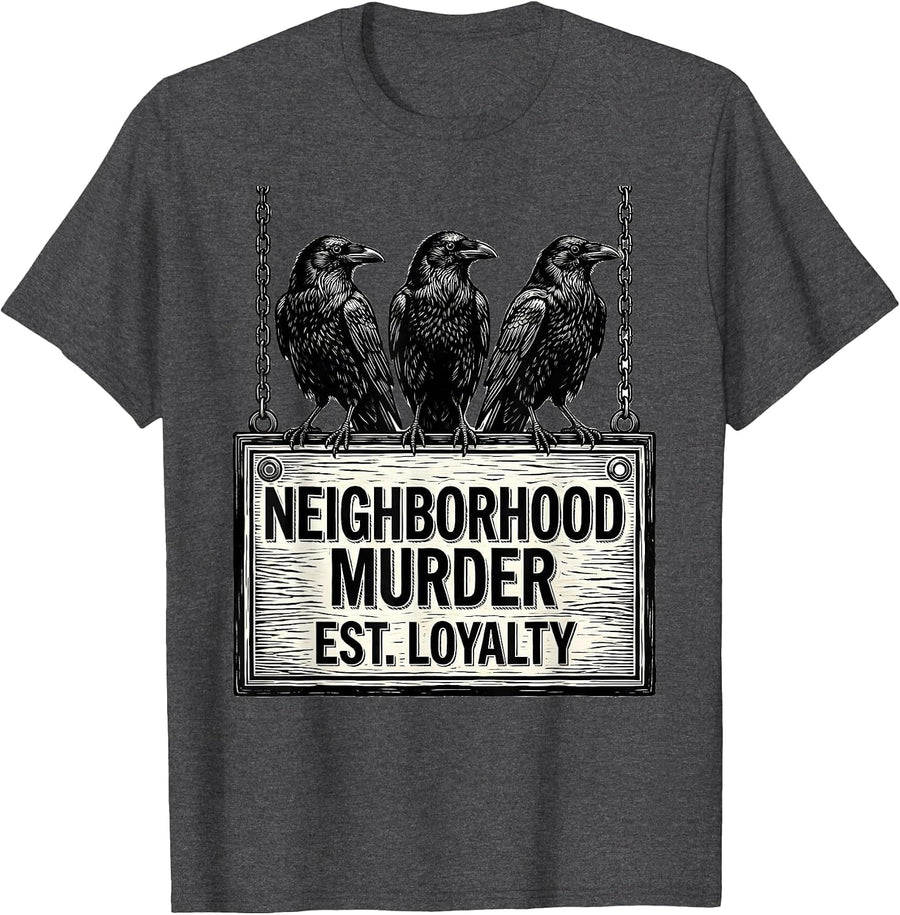 Men's Neighborhood Murder Est Loyalty Dark Humor Crow Lover Gothic T-Shirt - Dark Heather Grey