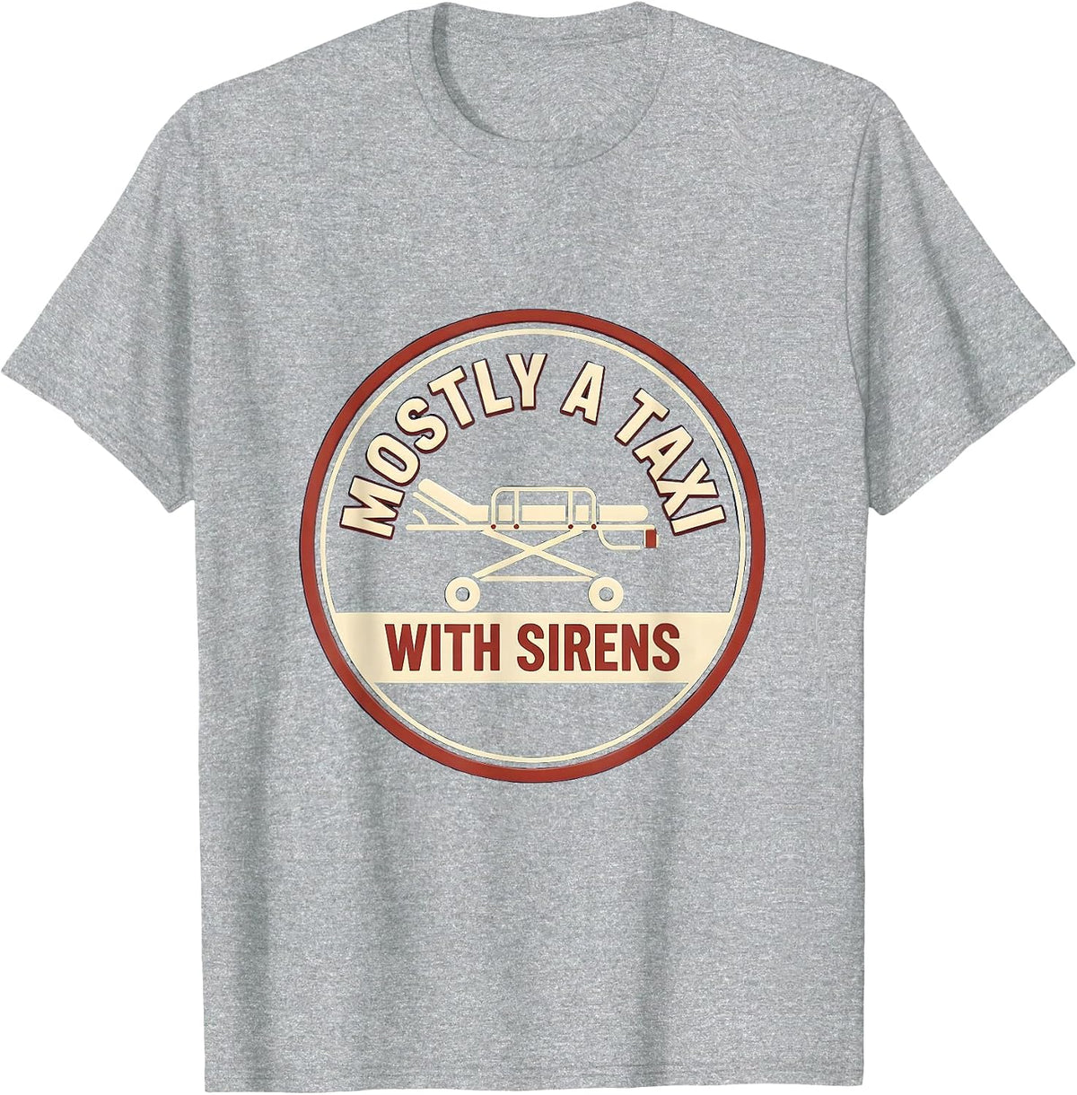 Men's Mostly A Taxi With Sirens Funny EMT Paramedic EMS Worker T-Shirt - Heather Grey