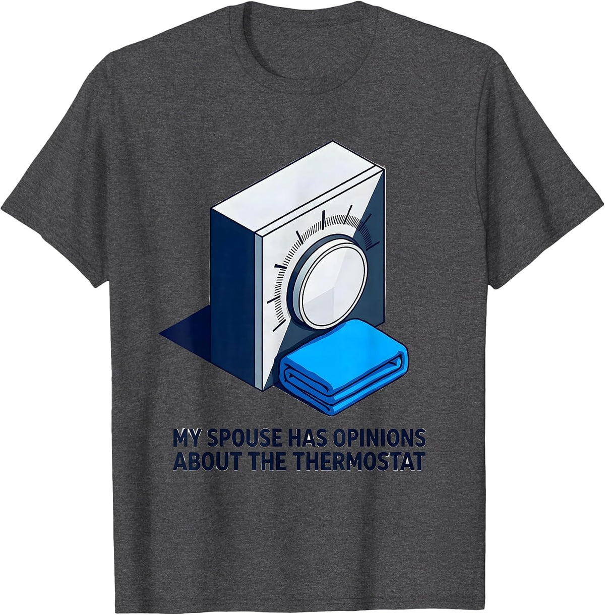 My Spouse Has Opinions About The Thermostat Funny Humor T-Shirt - Dark Heather Grey