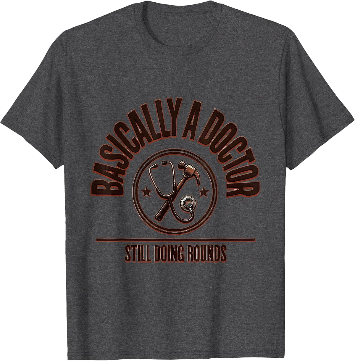Men's Basically A Doctor, Still Doing Rounds Funny Medical Student T-Shirt - Dark Heather Grey