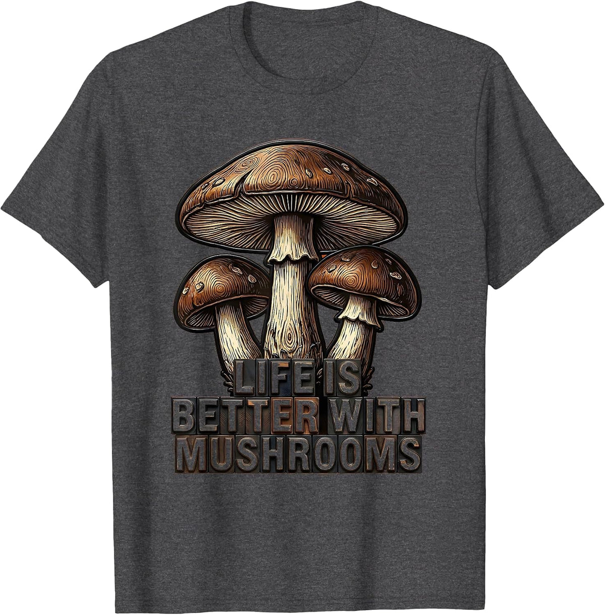 Men's Life Is Better With Mushrooms Nature Design T-Shirt - Dark Heather Grey