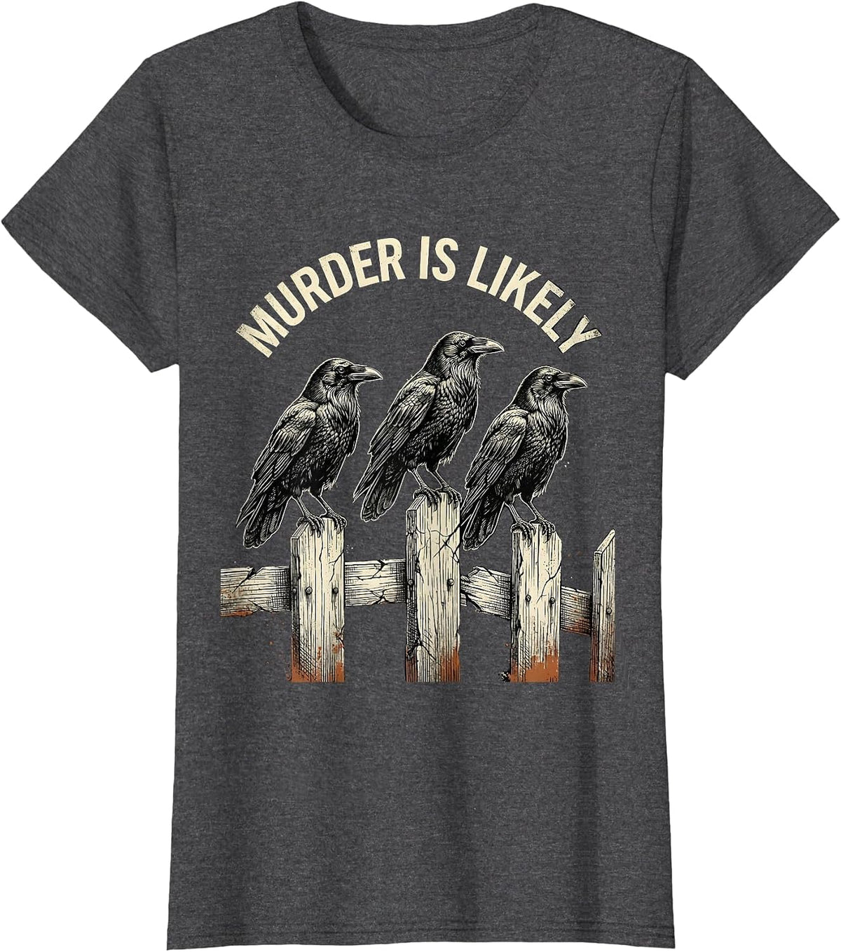 Women's Murder Is Likely Distressed Crow Raven Dark Humor Gothic T-Shirt - Dark Heather Grey