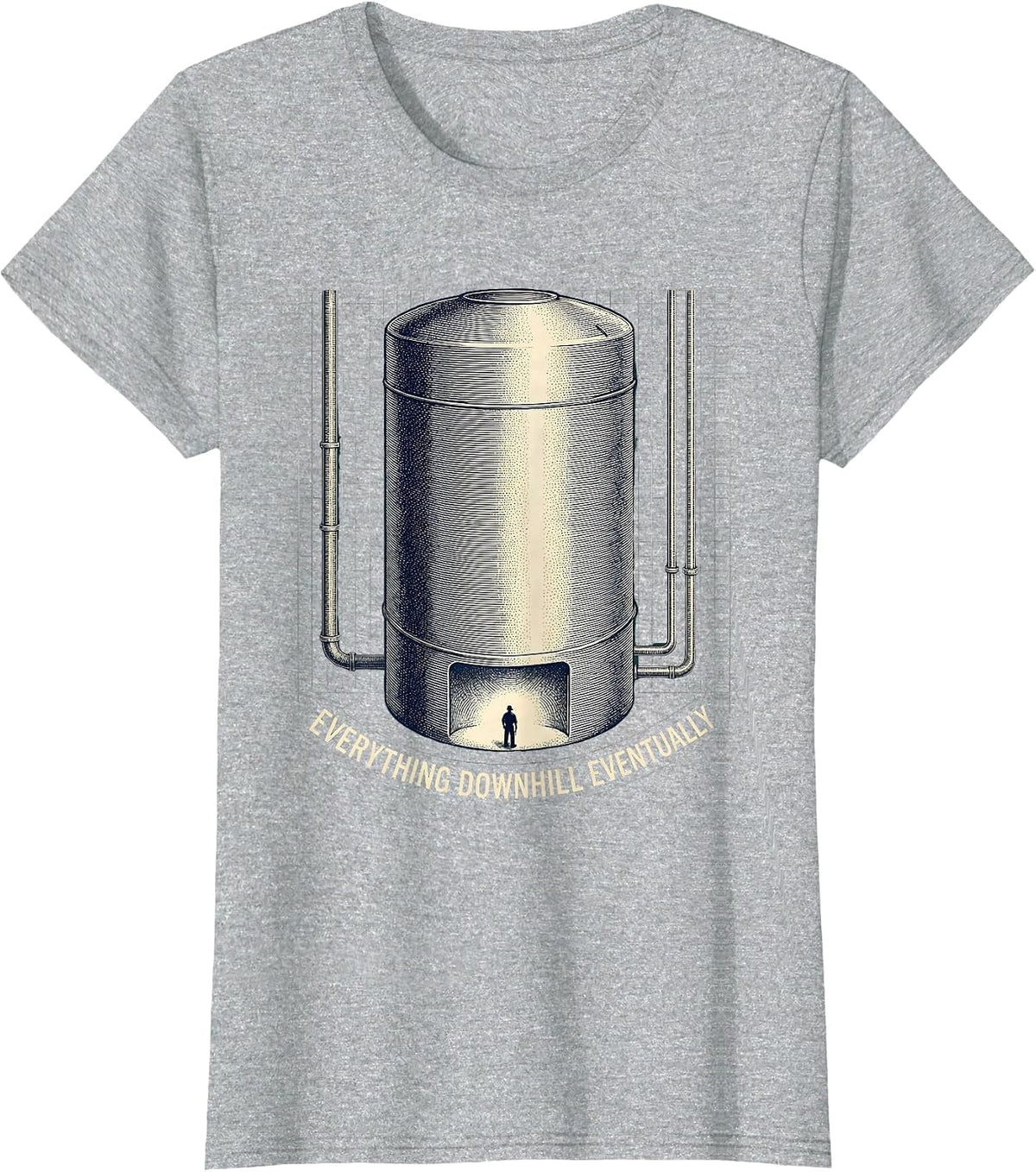 Everything Downhill Eventually Funny Plumber Sarcastic Humor T-Shirt - Heather Grey