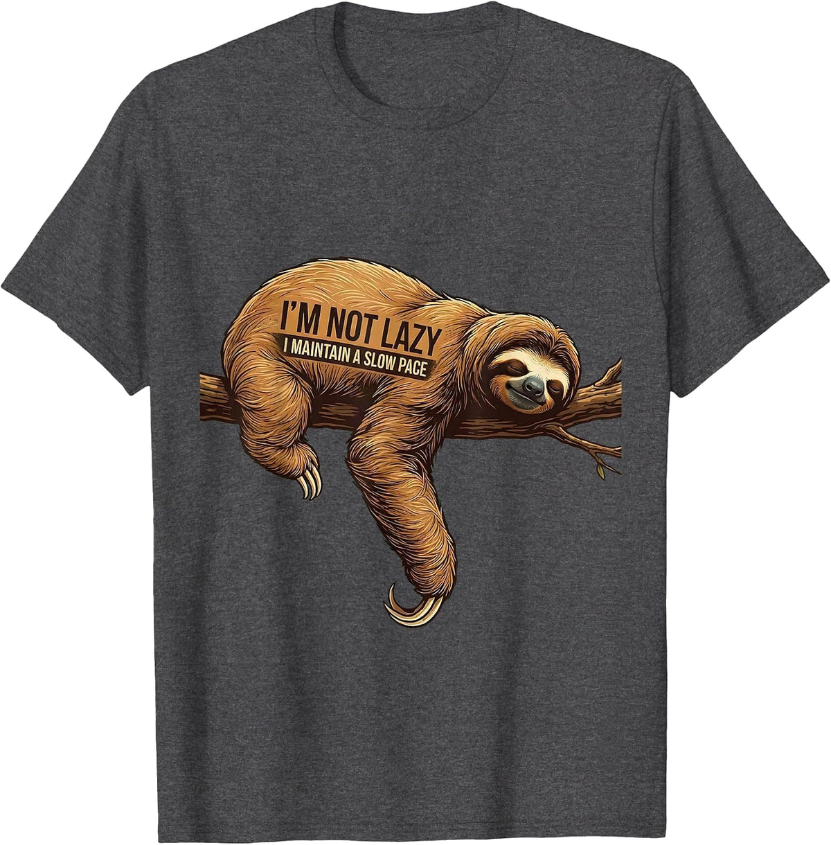 I'm Not Lazy, I Maintain A Slow Pace Funny Sloth Animal T-Shirt - Dark Heather Grey