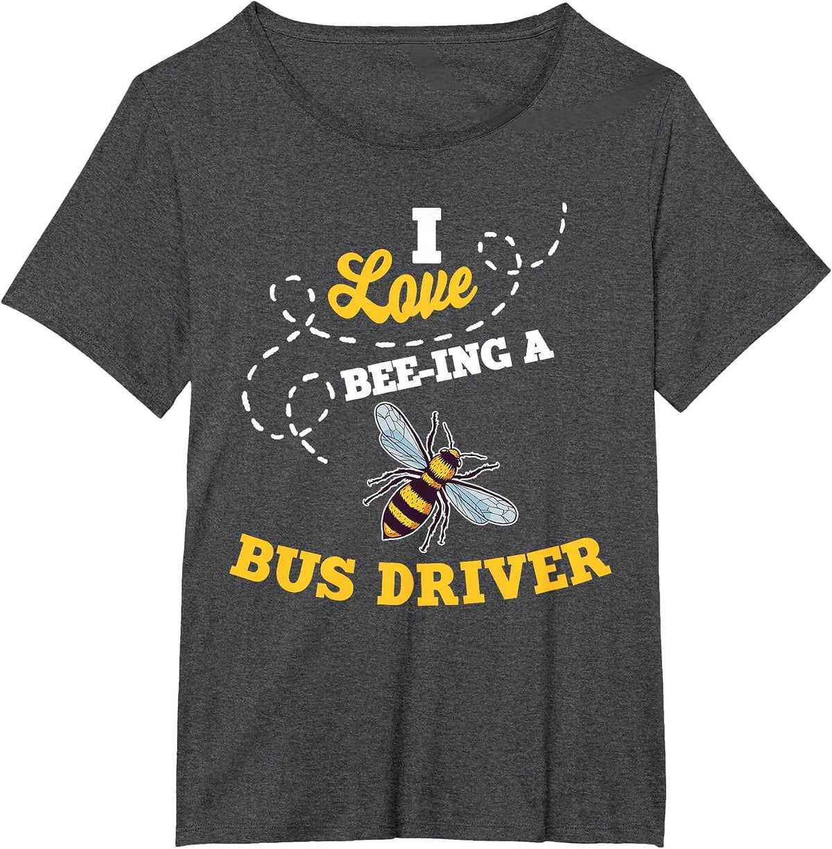 I Love Bee-Ing A Bus Driver Honey Bee Job Profession T-Shirt - Dark Heather Grey