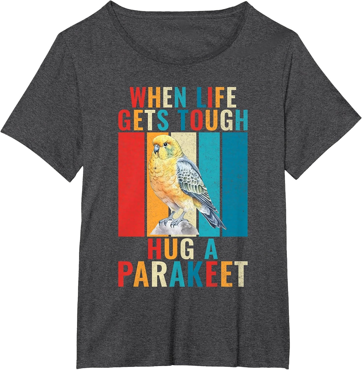 When Life gets Tough Hug a Parakeet T-Shirt - Dark Heather Grey