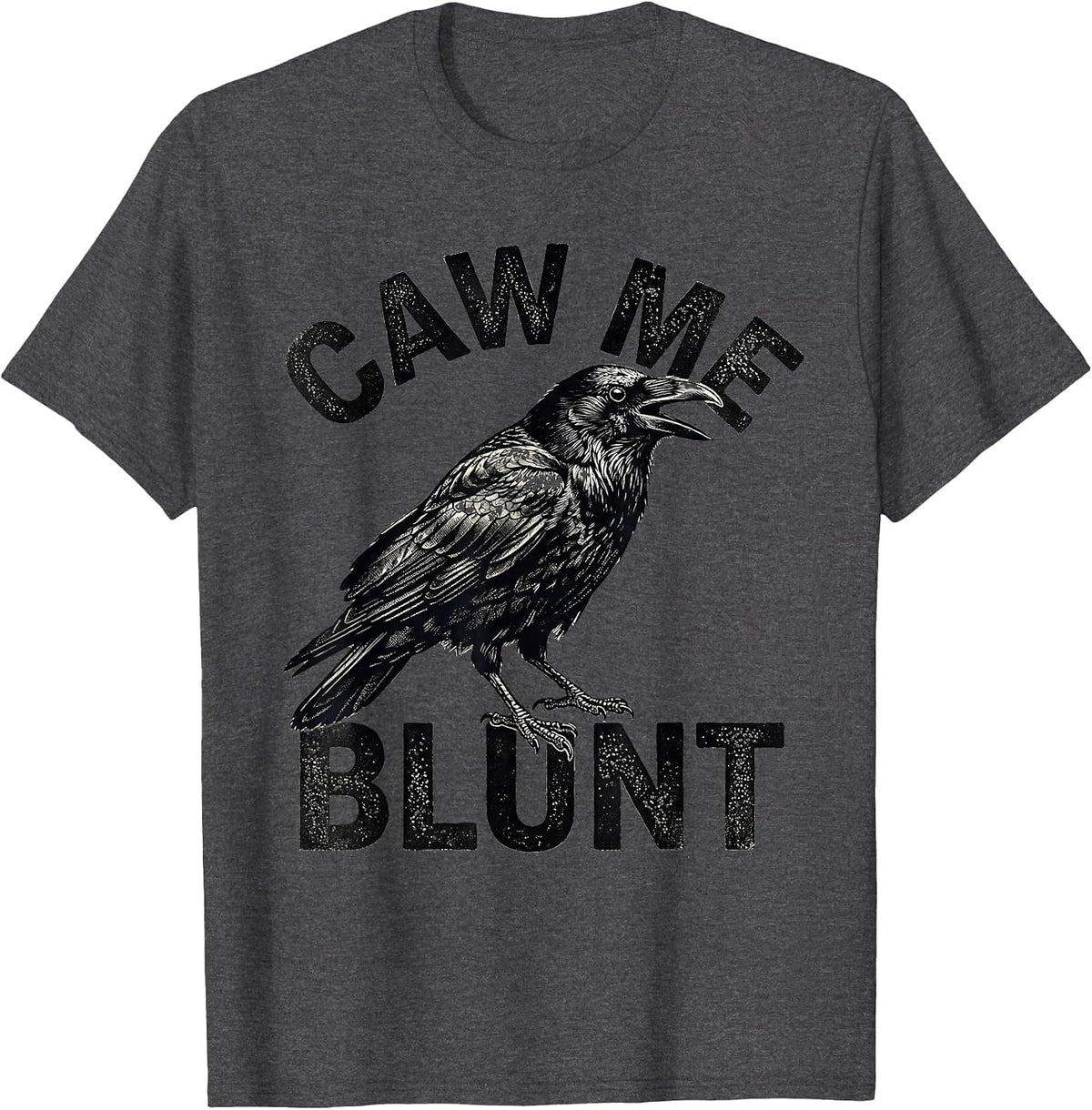 caw me blunt Gothic Crow Raven Bird-Pun Humor T-Shirt - Dark Heather Grey