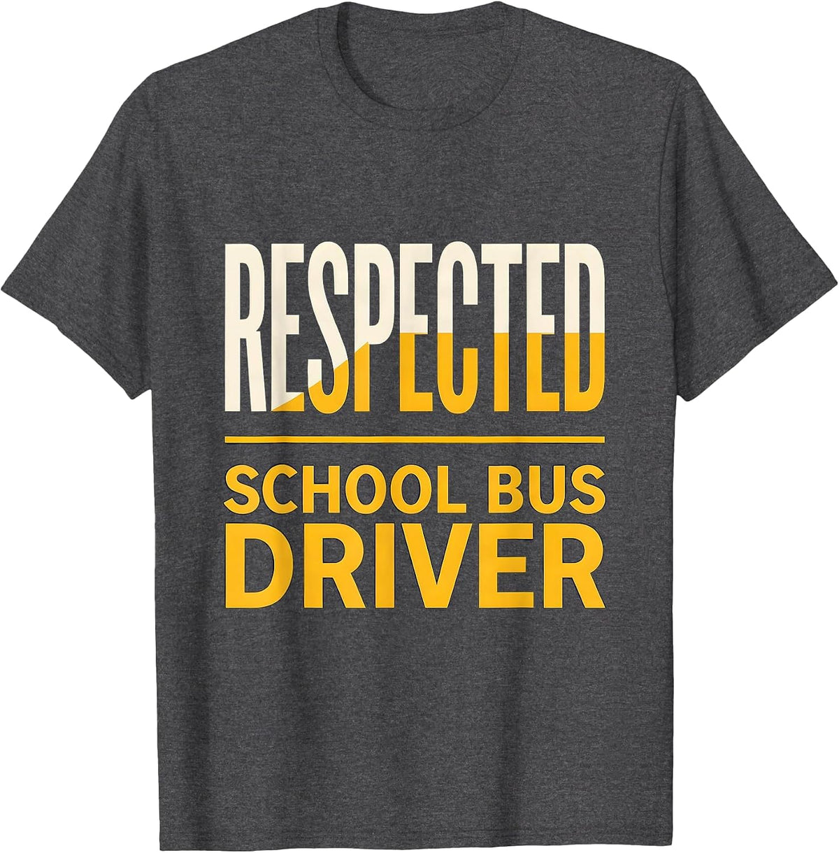 Respected School Bus Driver Funny Bus Driver Appreciation T-Shirt - Dark Heather Grey