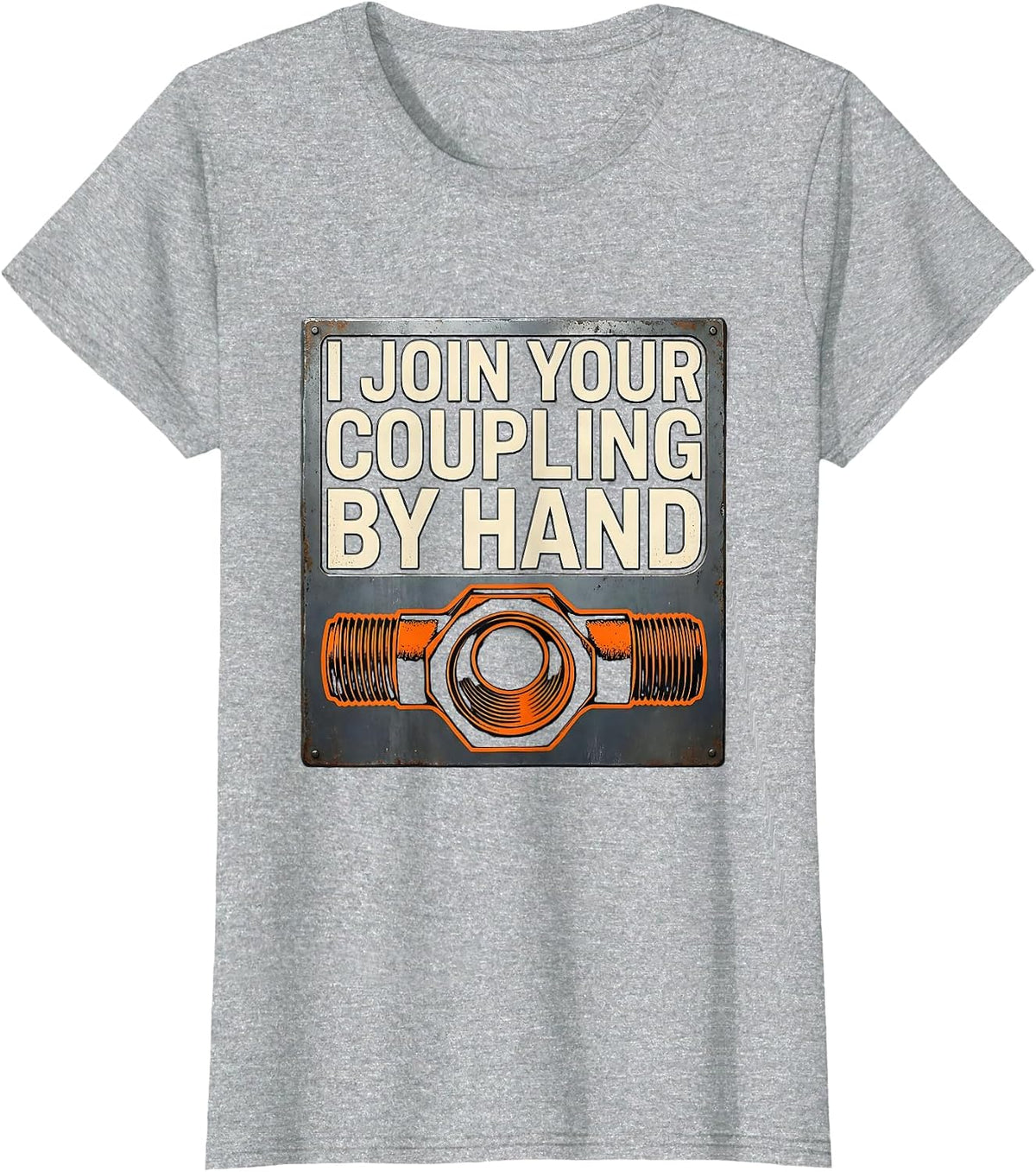 Women's I Join Your Coupling By Hand Funny Plumber Pipefitter Gift T-Shirt - Heather Grey
