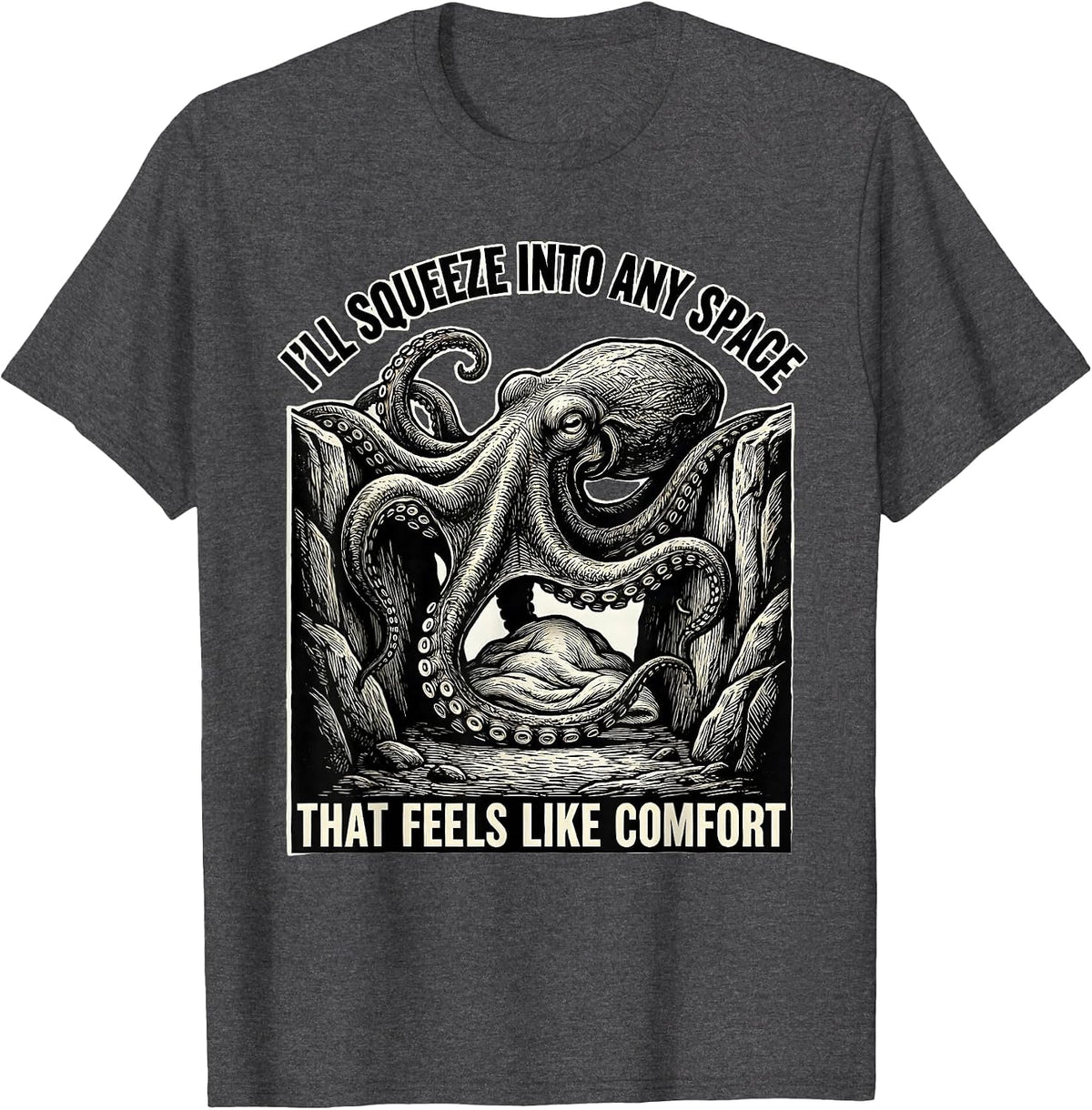 I'll Squeeze Into Any Space That Feels Like Comfort Funny T-Shirt - Dark Heather Grey