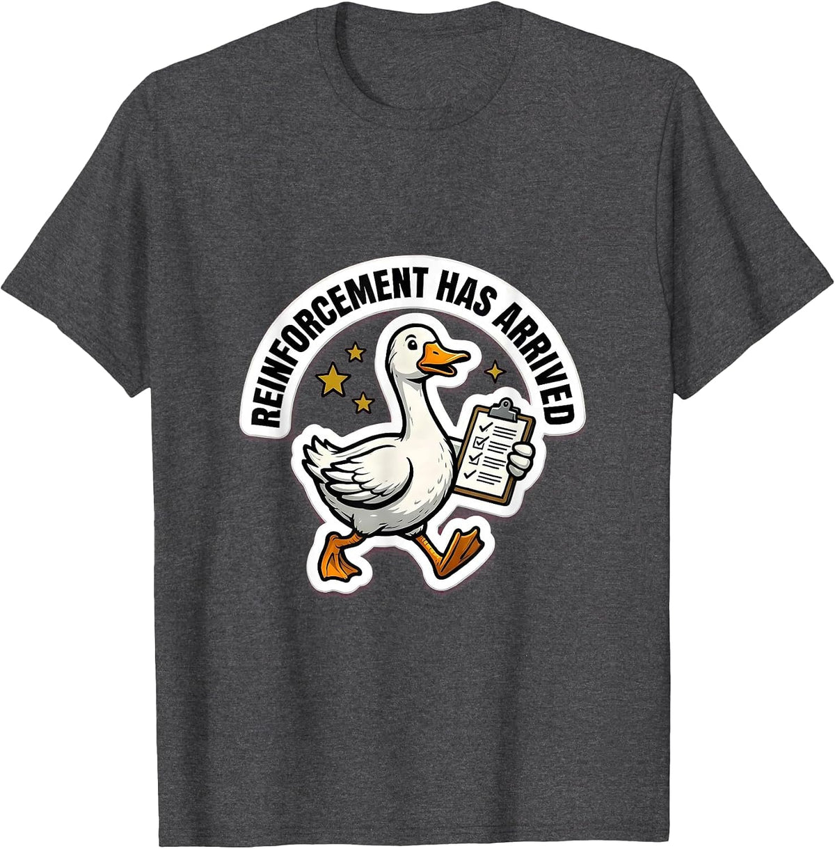 Reinforcement Has Arrived Funny Silly Goose Special T-Shirt - Dark Heather Grey