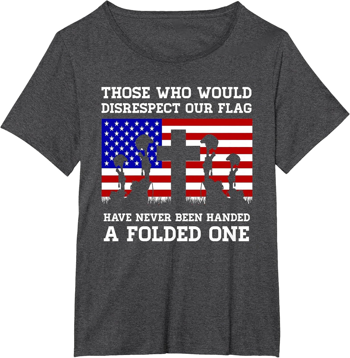 Those Who Disrespect Our Flag - Memorial Day Shirt T-Shirt - Dark Heather Grey