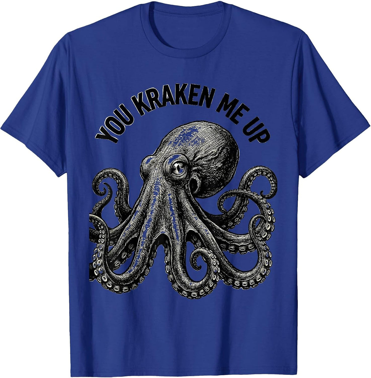 You Kraken Me Up Monochromatic Octopus Lover Humor T-Shirt - Royal Blue