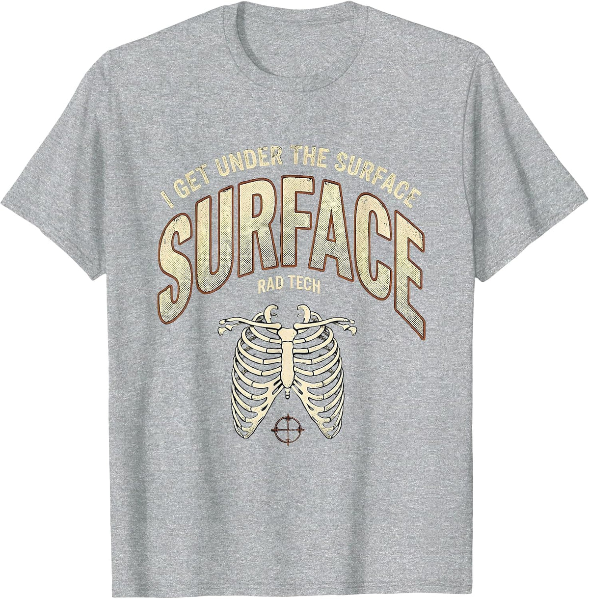 Men's I Get Under The Surface Rad Tech Distressed Radiology T-Shirt - Heather Grey