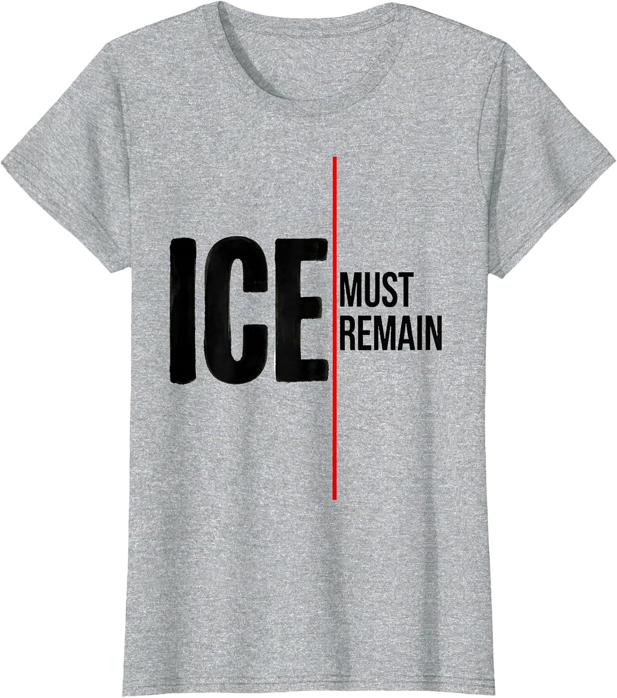 ICE Must Remain Minimalist Political Statement T-Shirt - Heather Grey