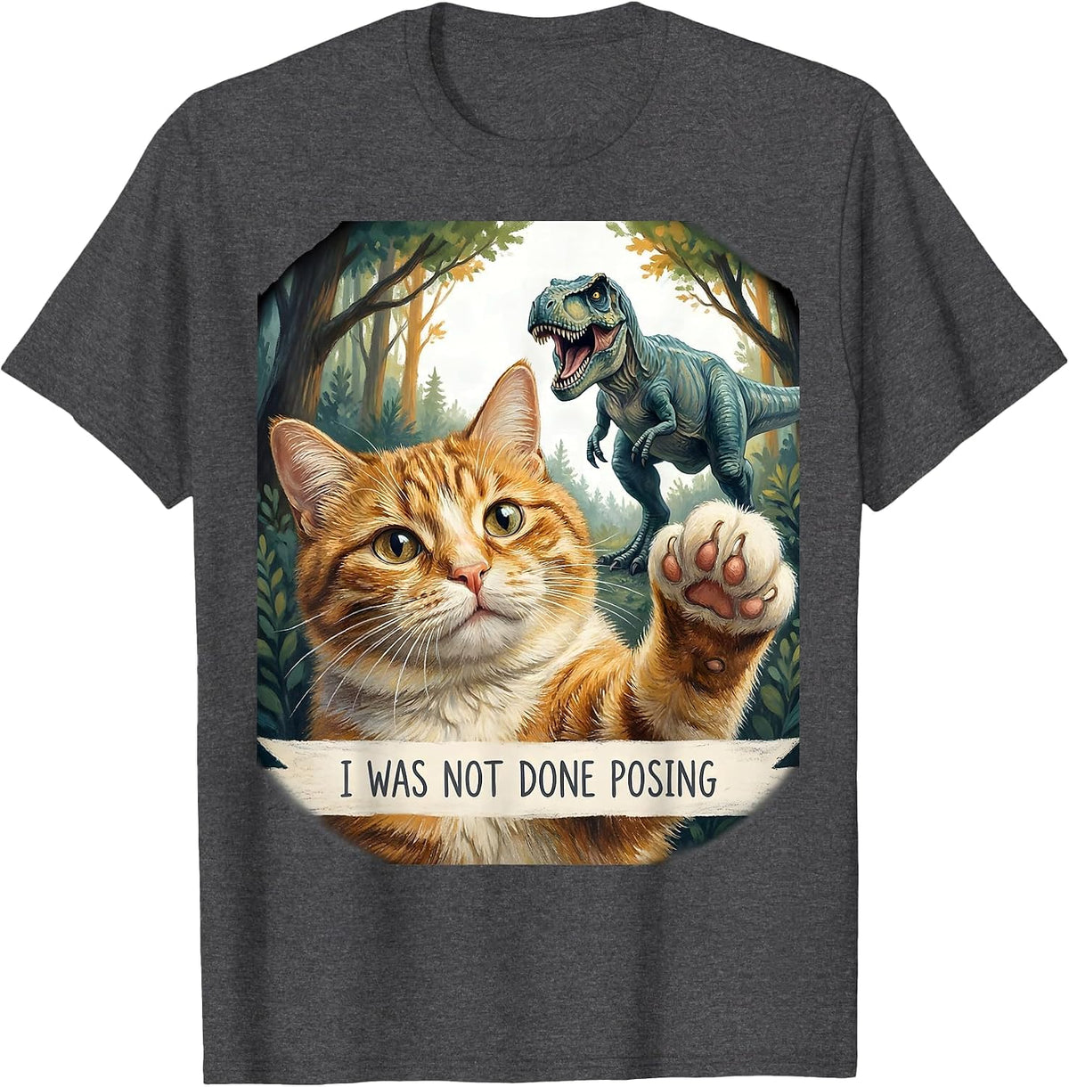 I Was Not Done Posing Funny Cat Selfie With T-Rex Dinosaur T-Shirt - Dark Heather Grey