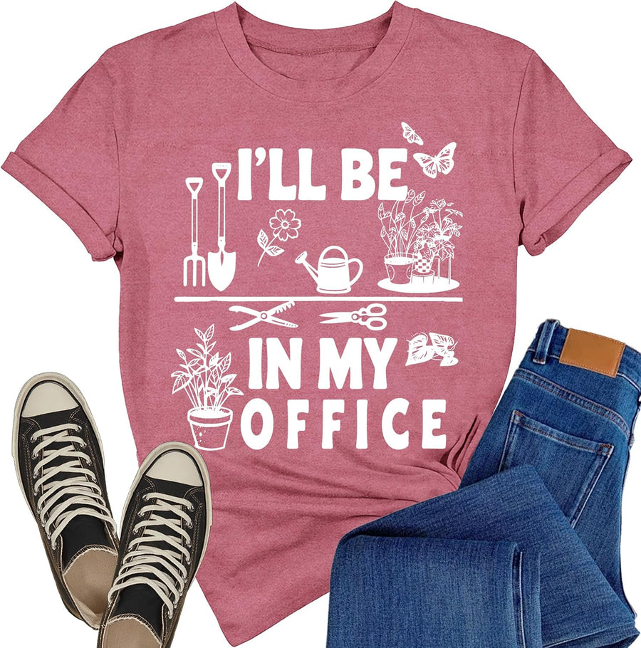 Garden Shirts for Women I'll Be in My Office Gardening Plant Tee - Pink