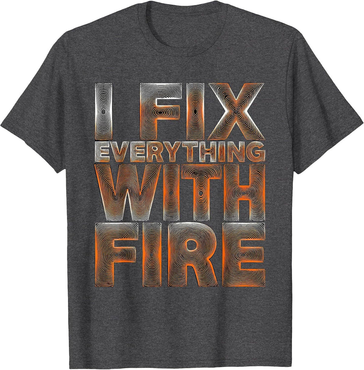I Fix Everything With Fire Welder Design T-Shirt - Dark Heather Grey