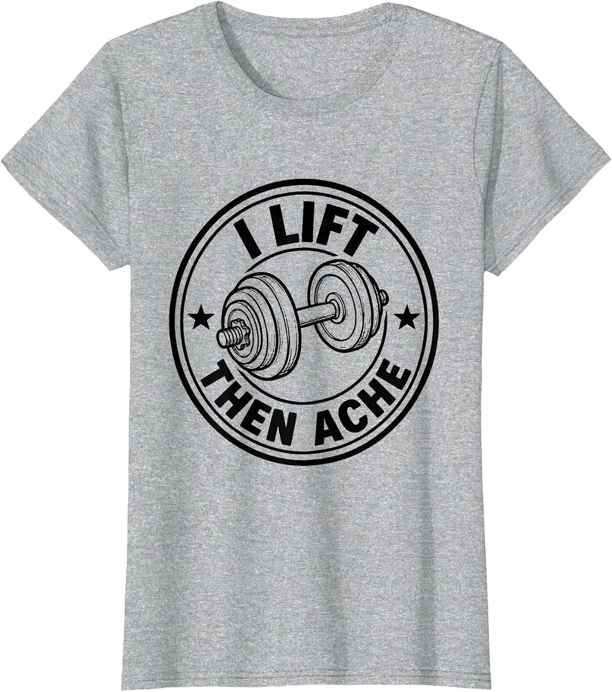 I Lift, Then Ache Funny Gym Weightlifting Workout Humor T-Shirt - Heather Grey
