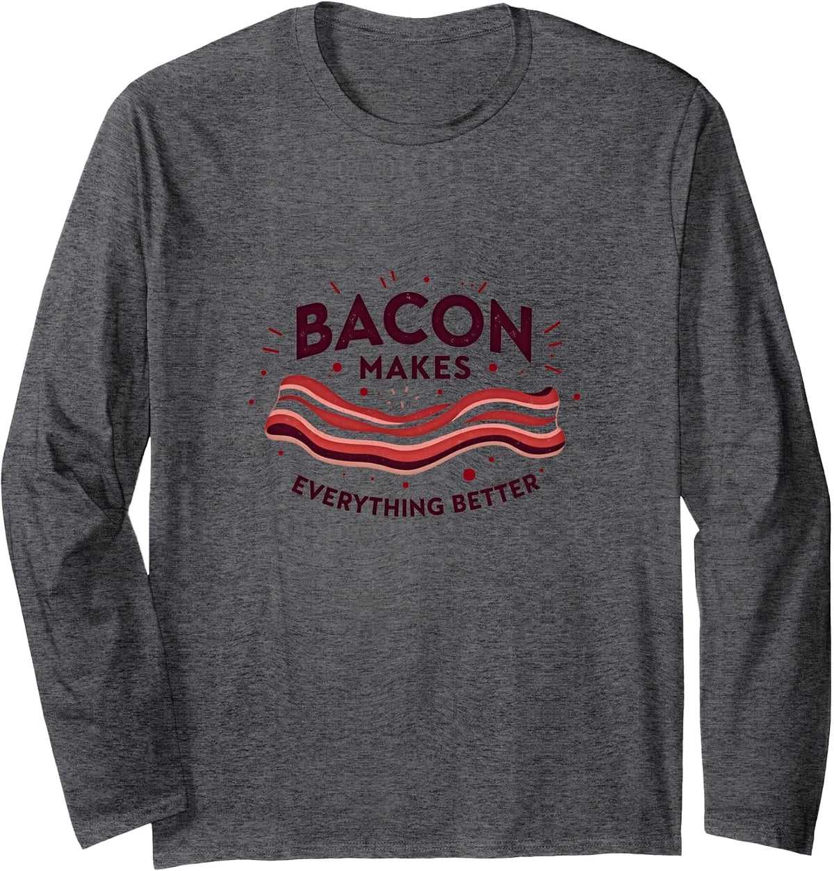 Bacon Makes Everything Better Retro Food Lover Long Sleeve T-Shirt - Adult Unisex Dark Heather Grey