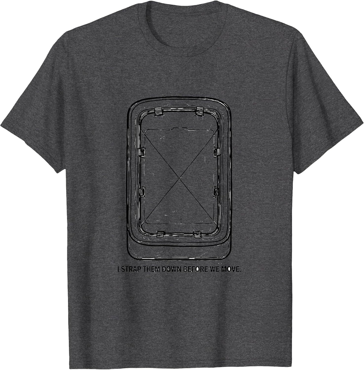 Men's I Strap Them Down Before We Move Funny EMT Paramedic Gag T-Shirt - Dark Heather Grey