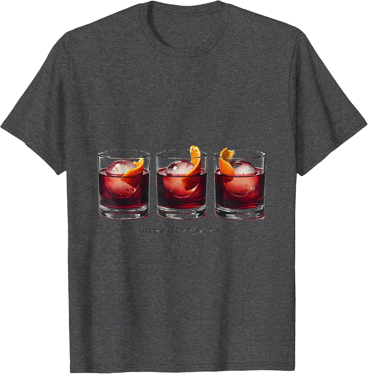 Men's Negronis Close Out My Week Funny Cocktail Drinker Humor T-Shirt - Dark Heather Grey