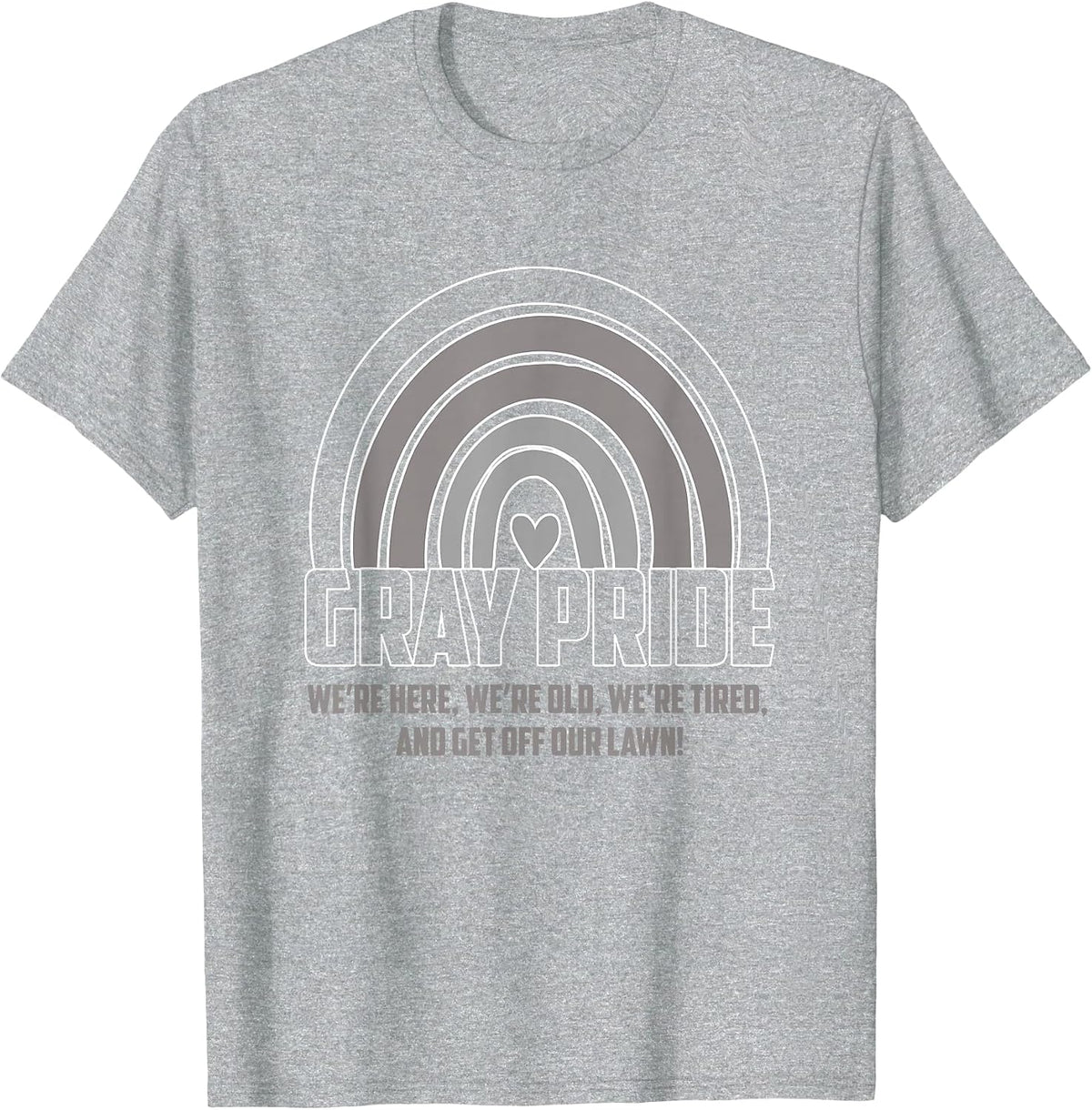 Funny Gray Pride | Old Tired Get Off Our Lawn | Retired T-Shirt - Heather Grey