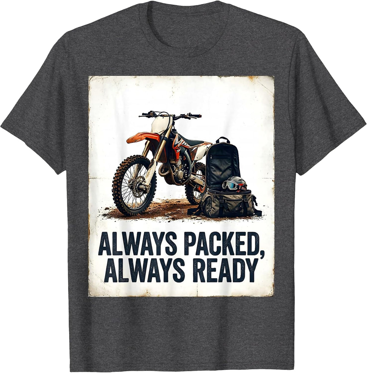 Always Packed, Always Ready Vintage Dirt Bike Biker Gift T-Shirt - Dark Heather Grey