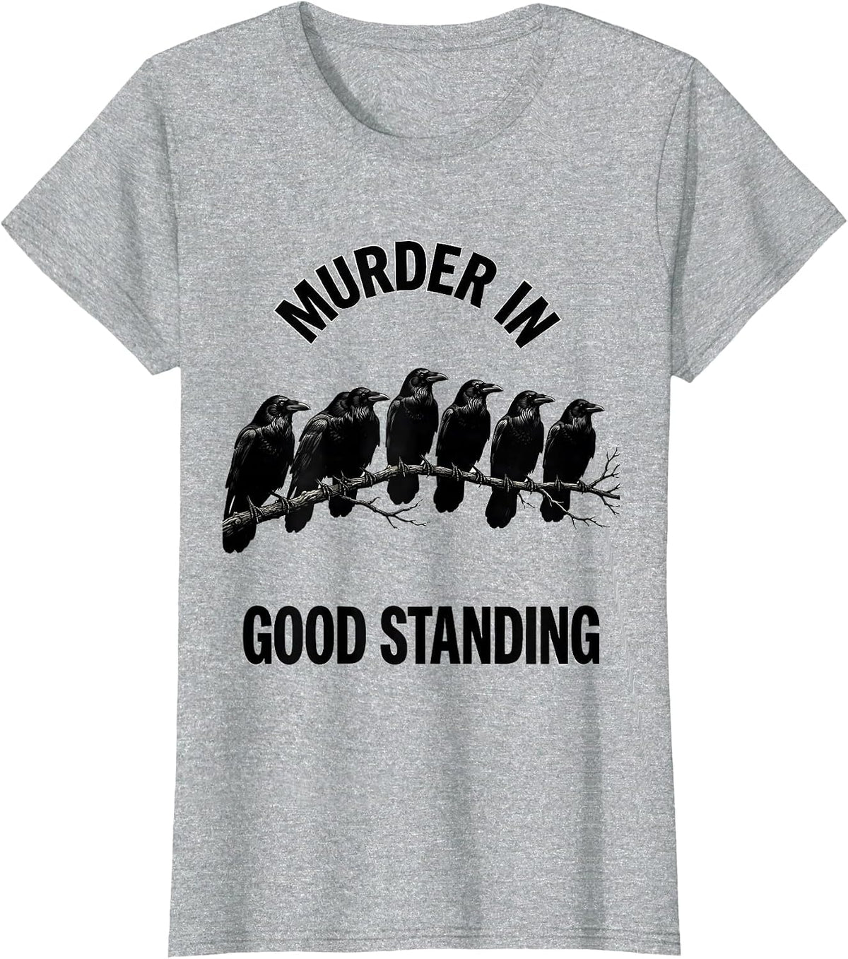 Women's Murder In Good Standing Funny Crow Lover Bird Humor T-Shirt - Heather Grey
