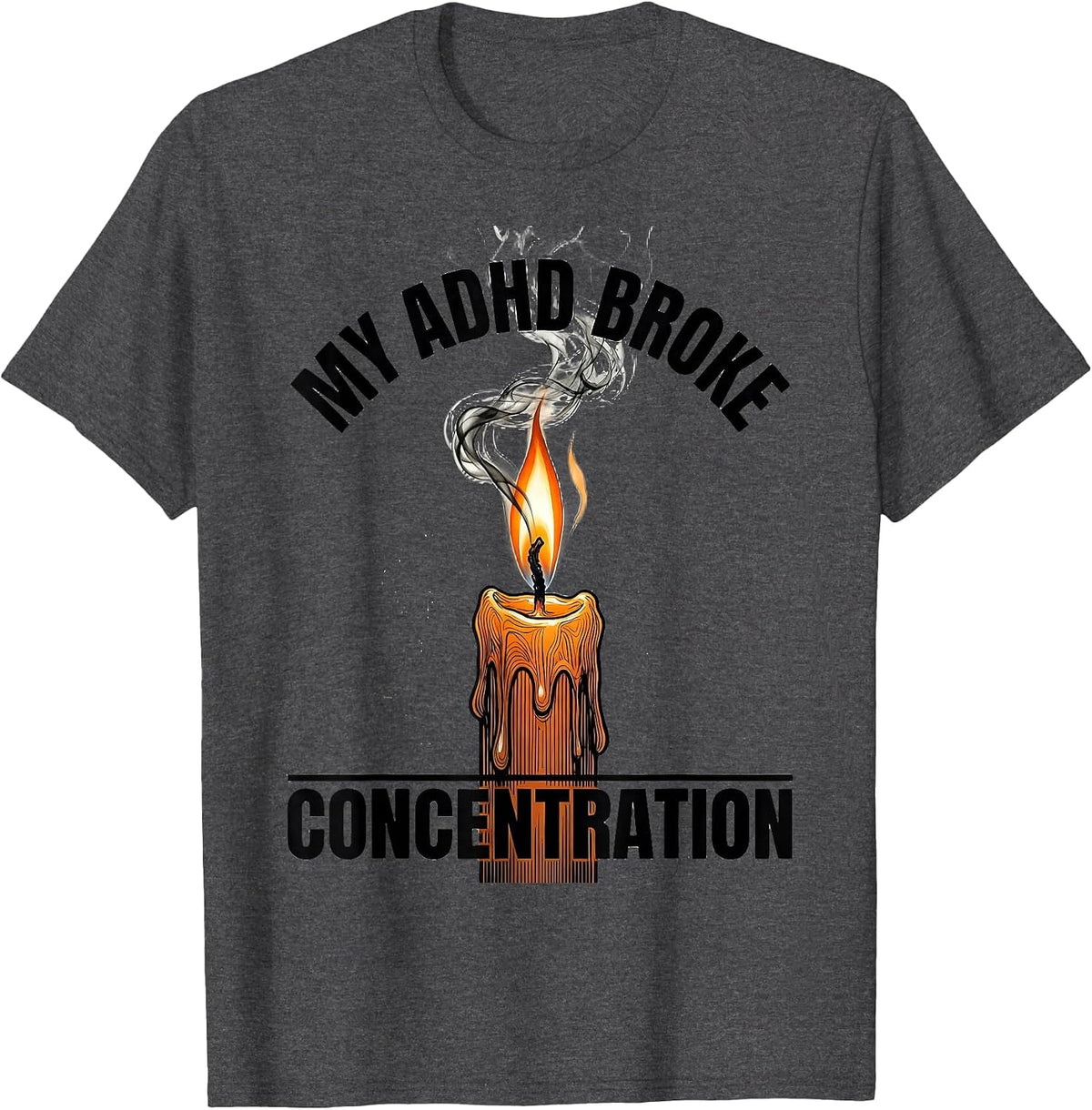 My ADHD Broke Concentration Funny ADHD Neurodiversity Meme T-Shirt - Dark Heather Grey