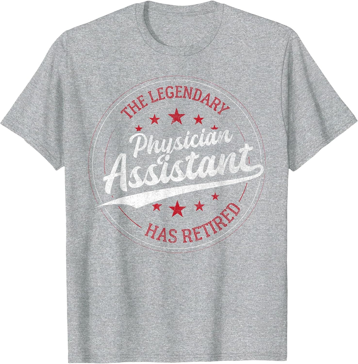 The Legendary Physician Assistant in Retirement T-Shirt - Heather Grey
