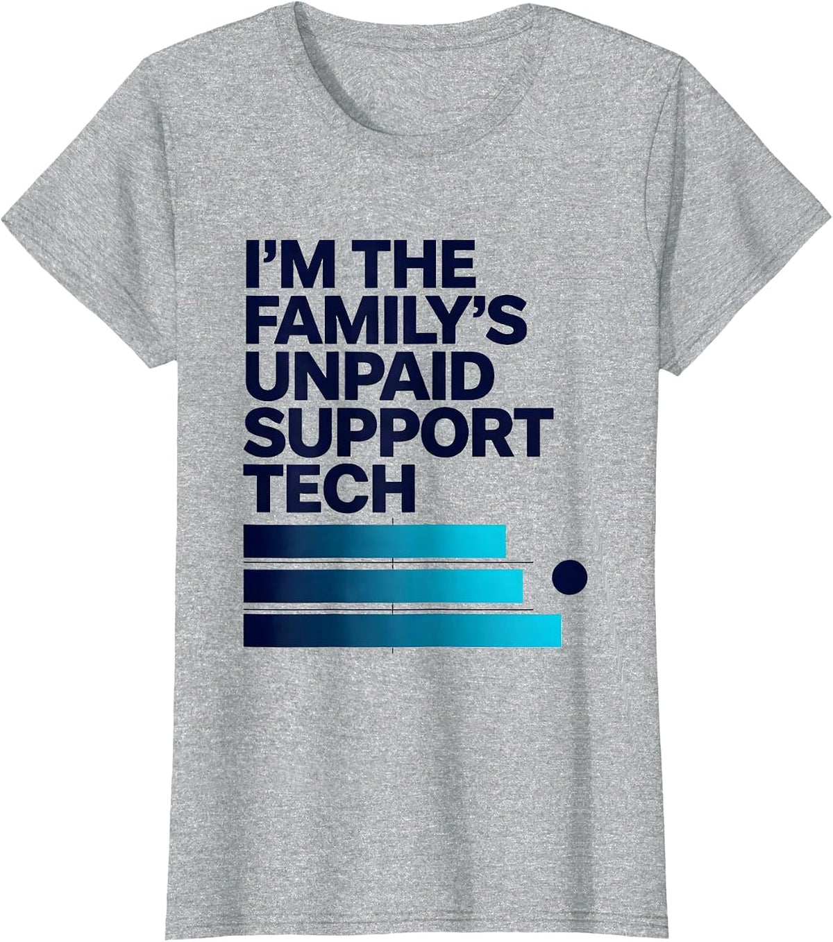 Women's I'm The Family's Unpaid Support Tech Funny IT Humor Gift T-Shirt - Heather Grey