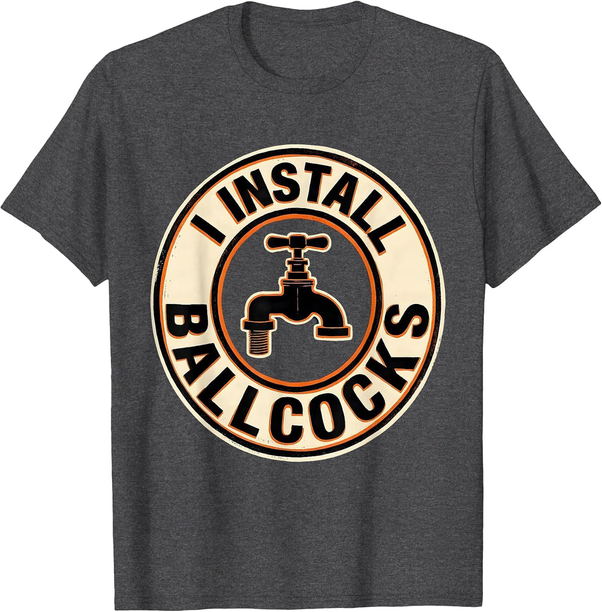 Men's I Install Ballcocks Funny Plumber Pipefitter Gift T-Shirt - Dark Heather Grey