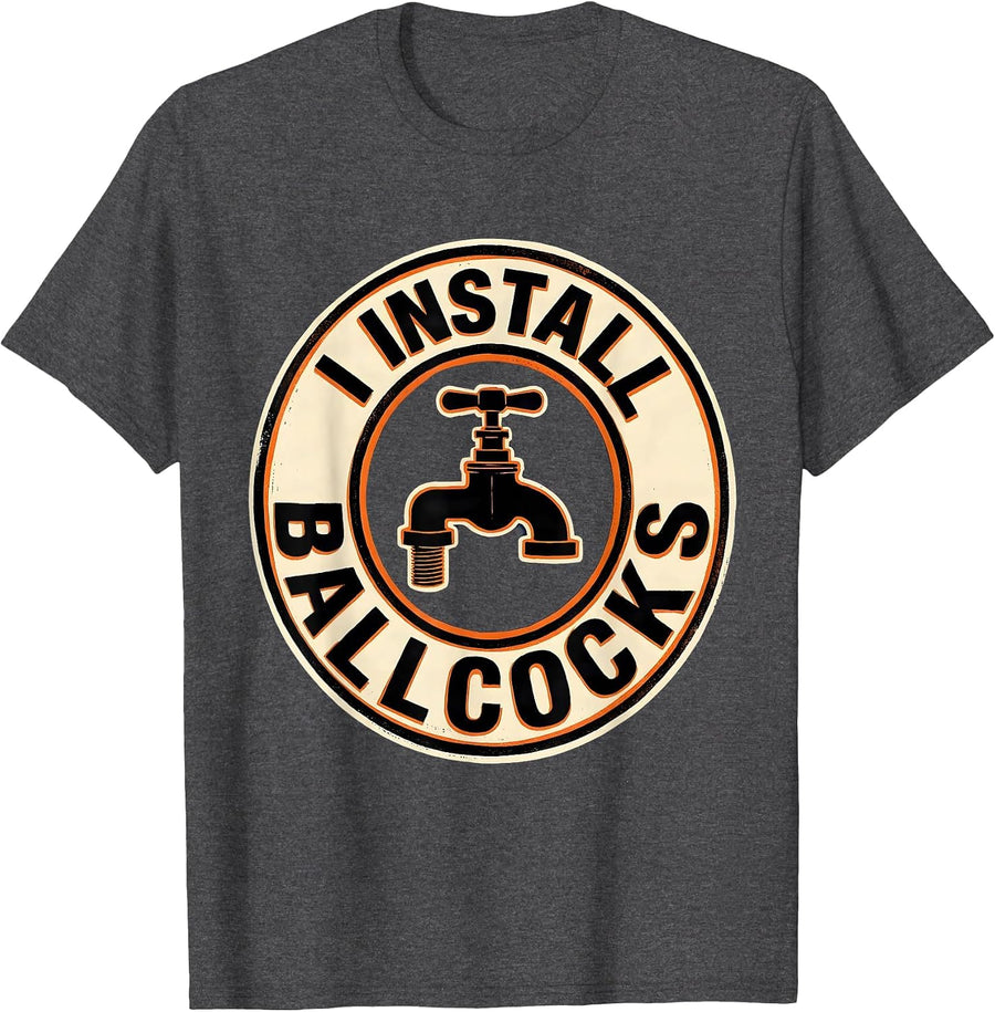 Men's I Install Ballcocks Funny Plumber Pipefitter Gift T-Shirt - Dark Heather Grey