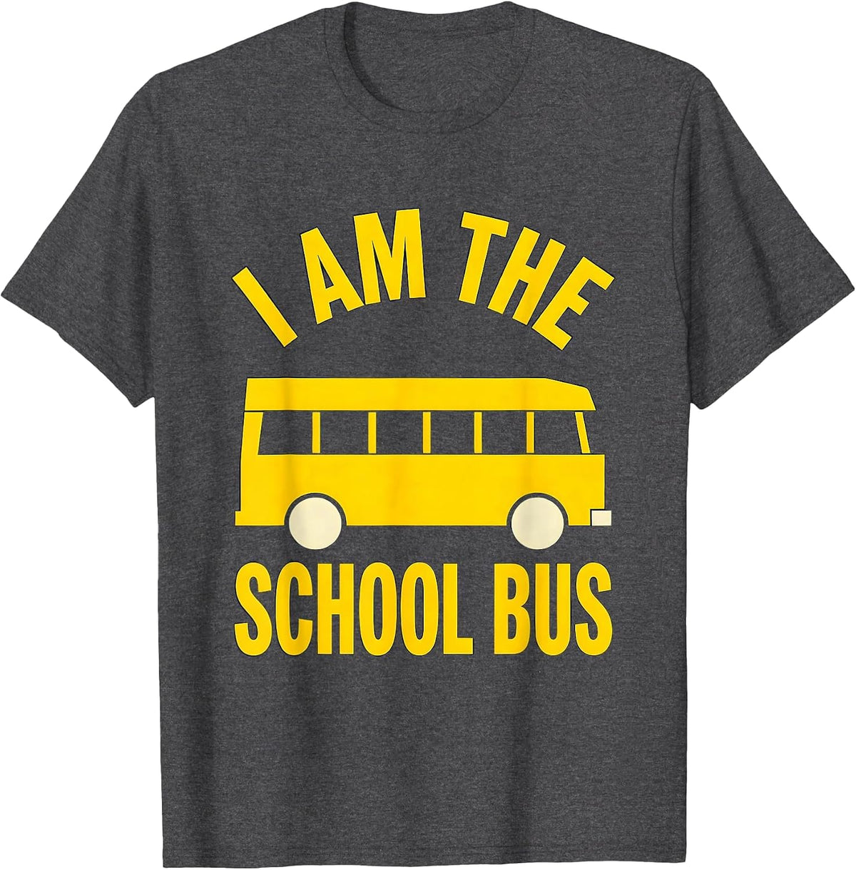 I Am The School Bus Funny School Bus Driver Costume T-Shirt - Dark Heather Grey