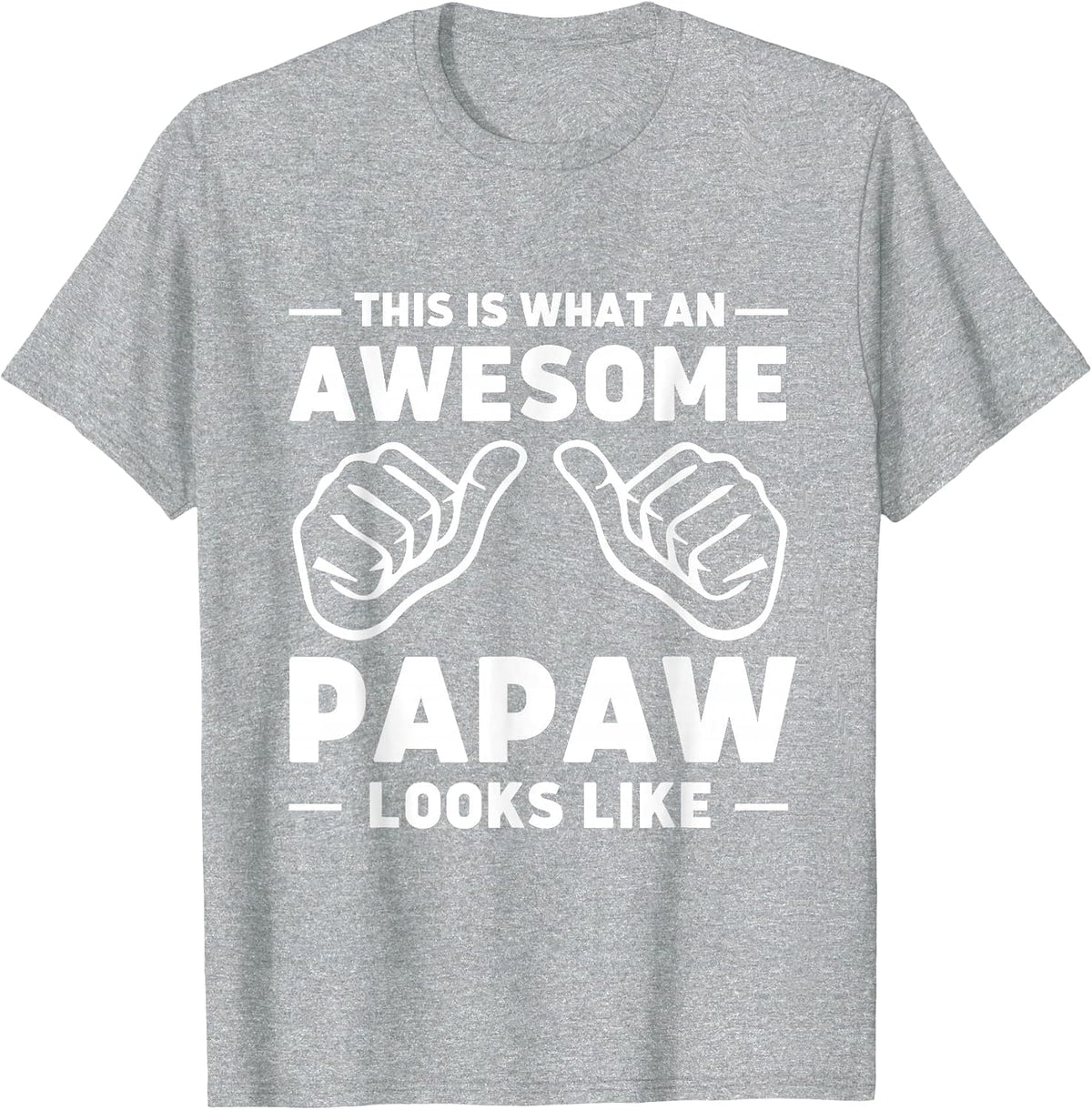 This is What an Awesome Papaw Looks Like T-Shirt - Heather Grey