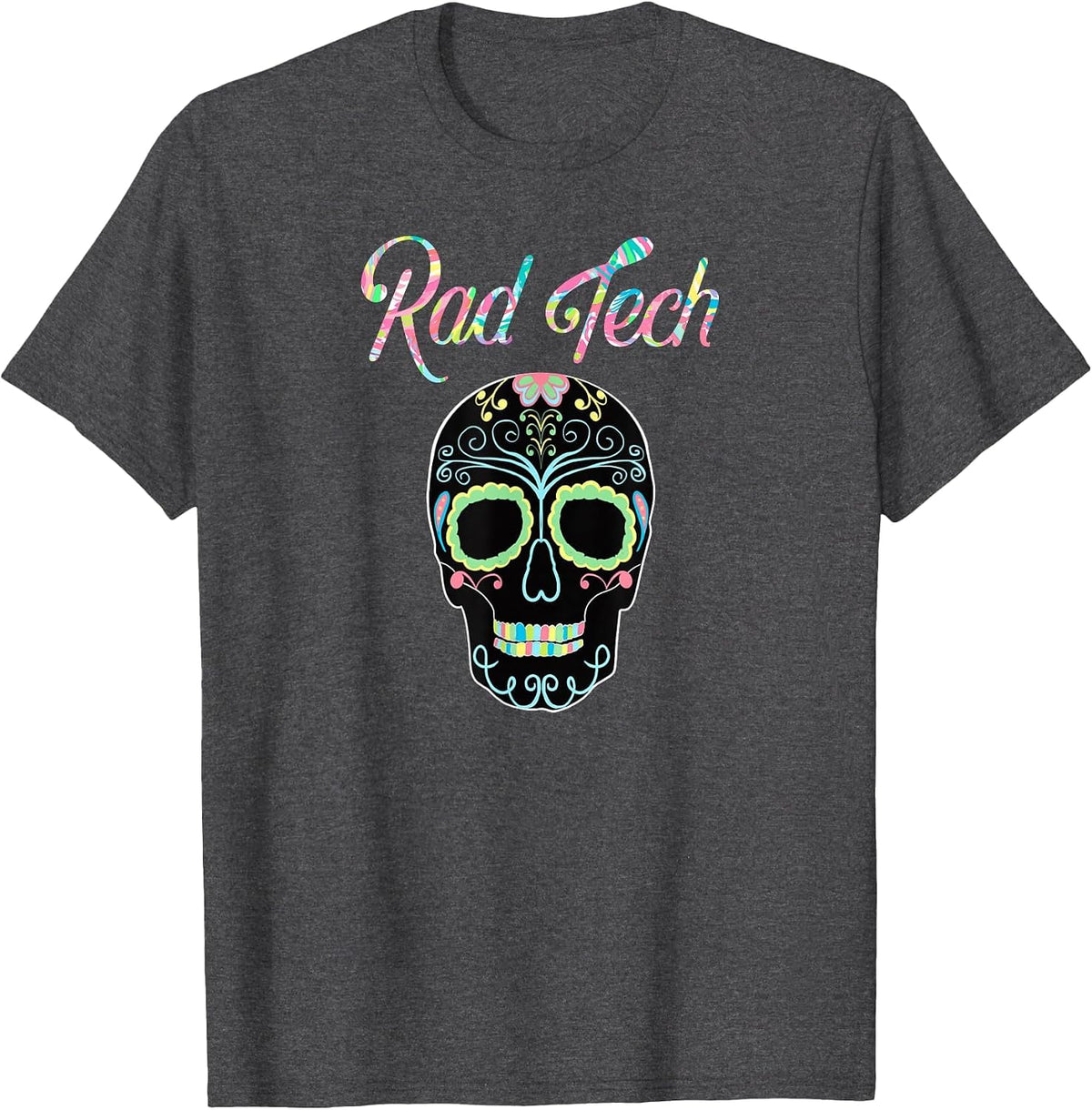Radiologic Technologist - Rad Tech Week Sugar Skull T-Shirt - Dark Heather Grey