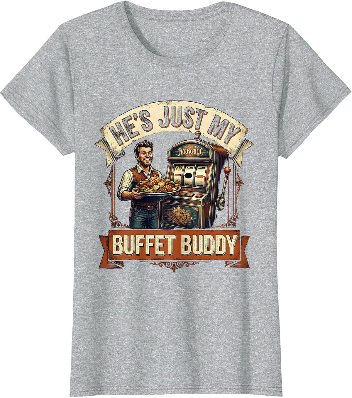 He's Just My Buffet Buddy Vintage Casino Gambling Humor T-Shirt - Heather Grey