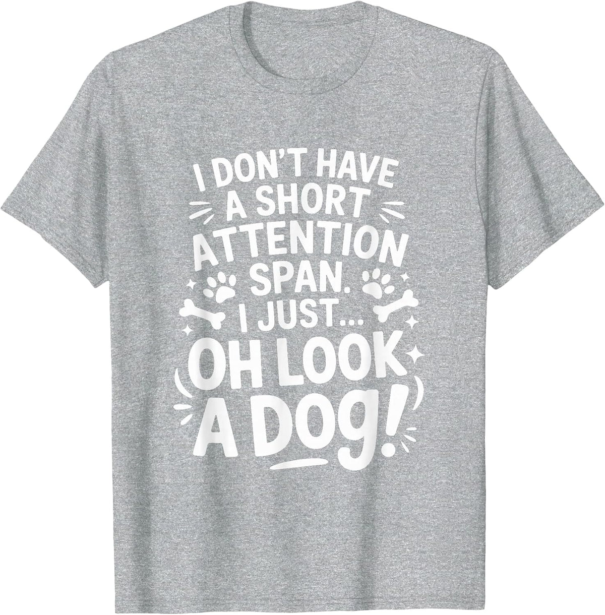 I Don’t Have A Short Attention Span, Dog Lover ADHD T-Shirt - Heather Grey