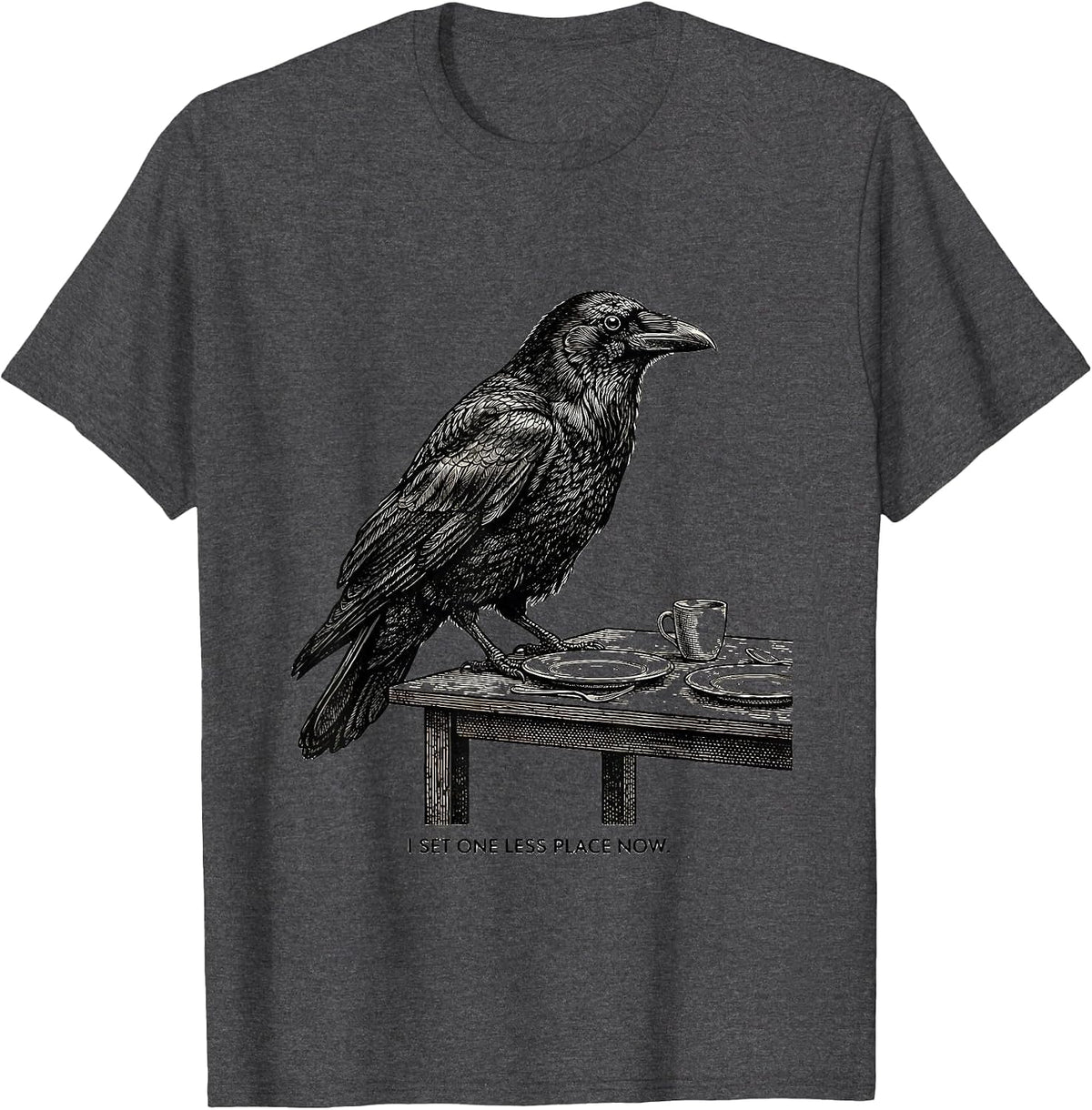 I Set One Less Place Now Funny Crow Humor Dark Humor T-Shirt - Dark Heather Grey
